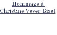 Hommage à 
Christine Vever-Bizet


